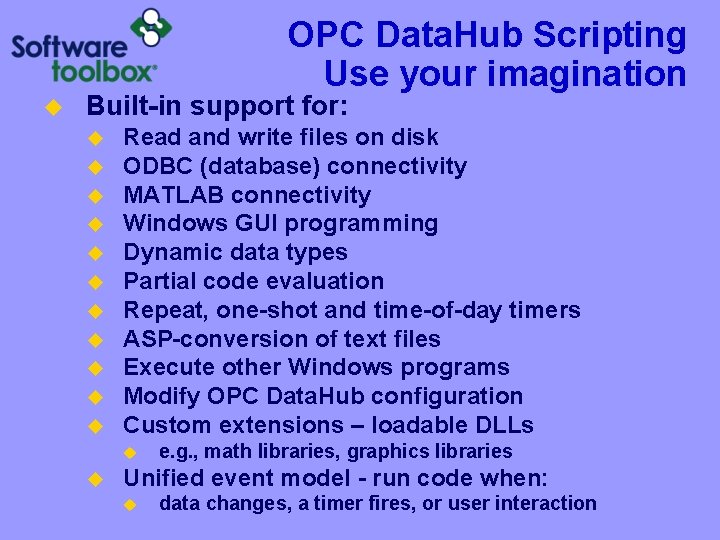 OPC Data. Hub Scripting Use your imagination u Built-in support for: u u u