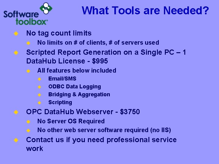 What Tools are Needed? u No tag count limits u u No limits on