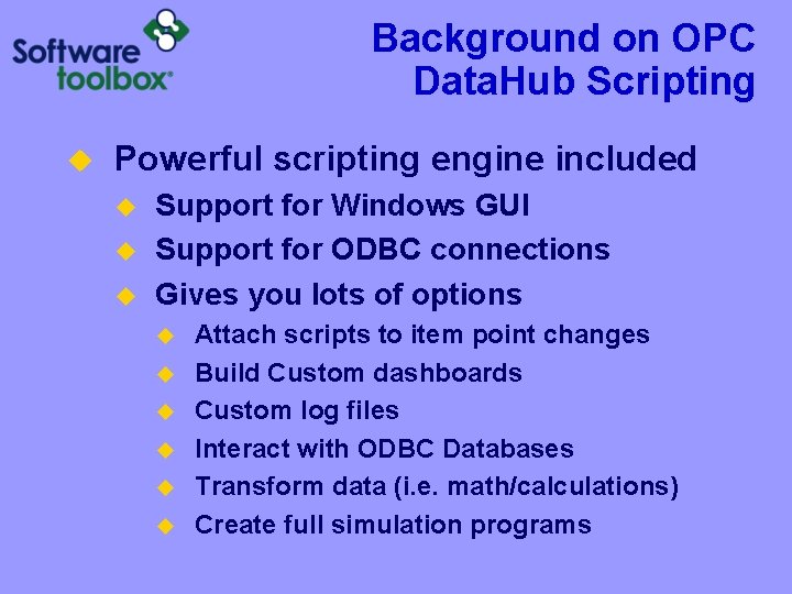 Background on OPC Data. Hub Scripting u Powerful scripting engine included u u u
