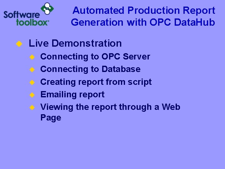Automated Production Report Generation with OPC Data. Hub u Live Demonstration u u u