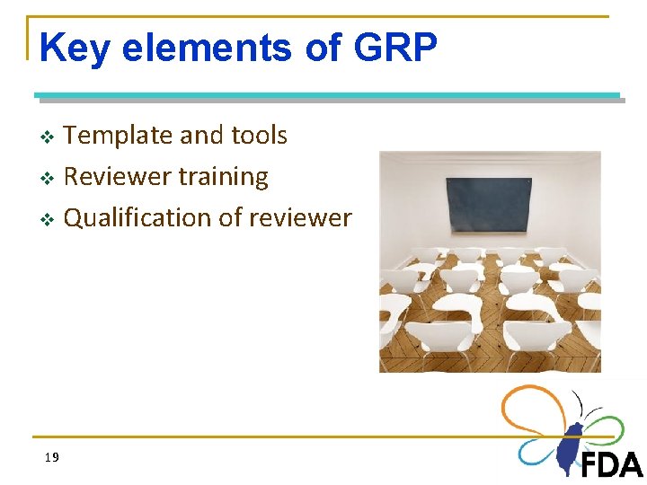 Key elements of GRP Template and tools v Reviewer training v Qualification of reviewer