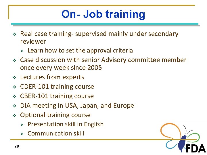 On- Job training v v v v 28 Real case training- supervised mainly under