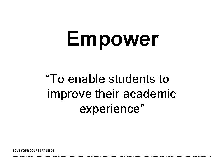 Empower “To enable students to improve their academic experience” 
