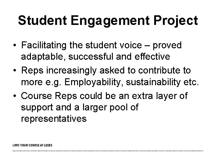 Student Engagement Project • Facilitating the student voice – proved adaptable, successful and effective
