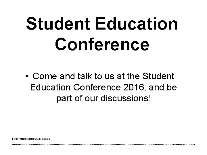 Student Education Conference • Come and talk to us at the Student Education Conference