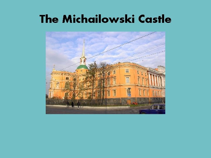 The Michailowski Castle 