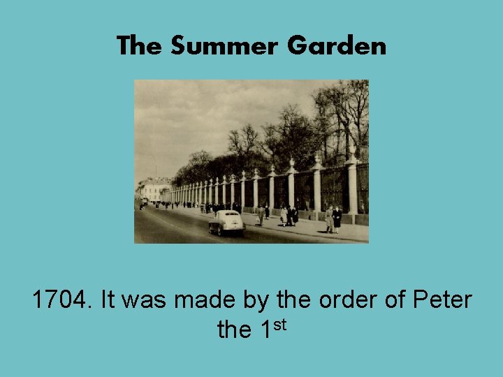 The Summer Garden 1704. It was made by the order of Peter the 1