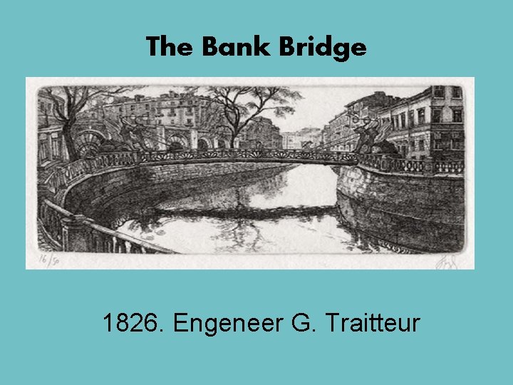 The Bank Bridge 1826. Engeneer G. Traitteur 