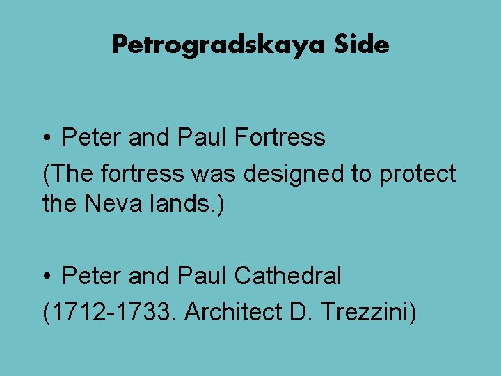 Petrogradskaya Side • Peter and Paul Fortress (The fortress was designed to protect the