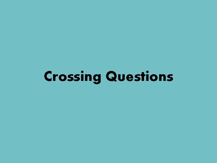 Crossing Questions 