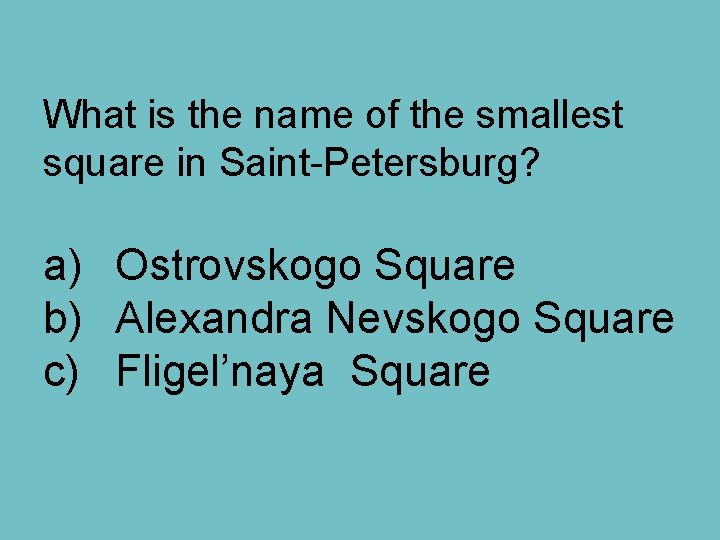 What is the name of the smallest square in Saint-Petersburg? a) Ostrovskogo Square b)