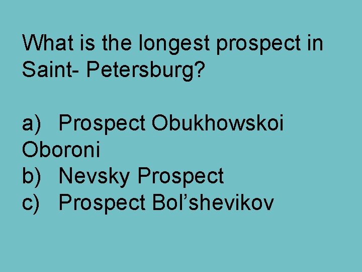 What is the longest prospect in Saint- Petersburg? a) Prospect Obukhowskoi Oboroni b) Nevsky