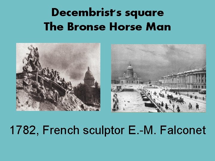 Decembrist's square The Bronse Horse Man 1782, French sculptor E. -M. Falconet 