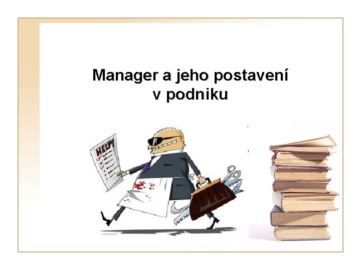 Manager a jeho postavení v podniku 