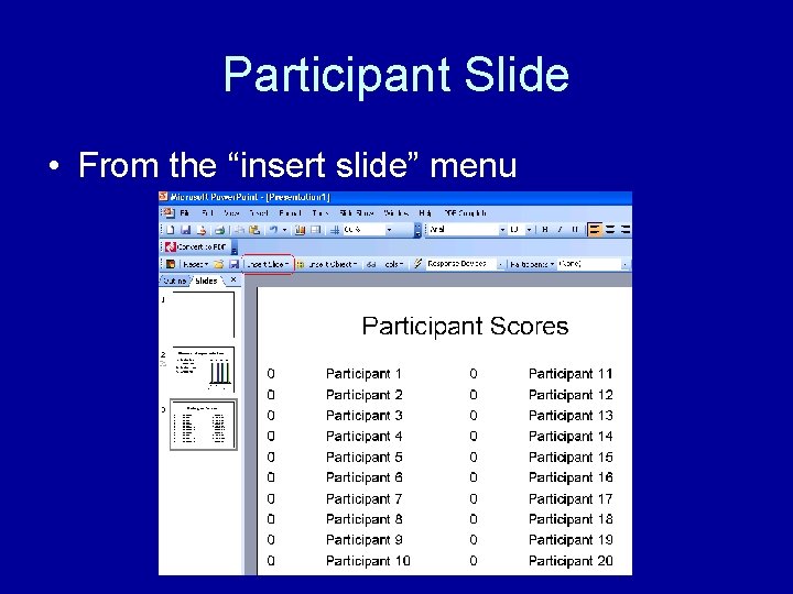 Participant Slide • From the “insert slide” menu 