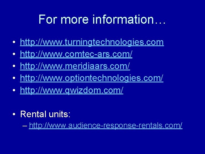 For more information… • • • http: //www. turningtechnologies. com http: //www. comtec-ars. com/