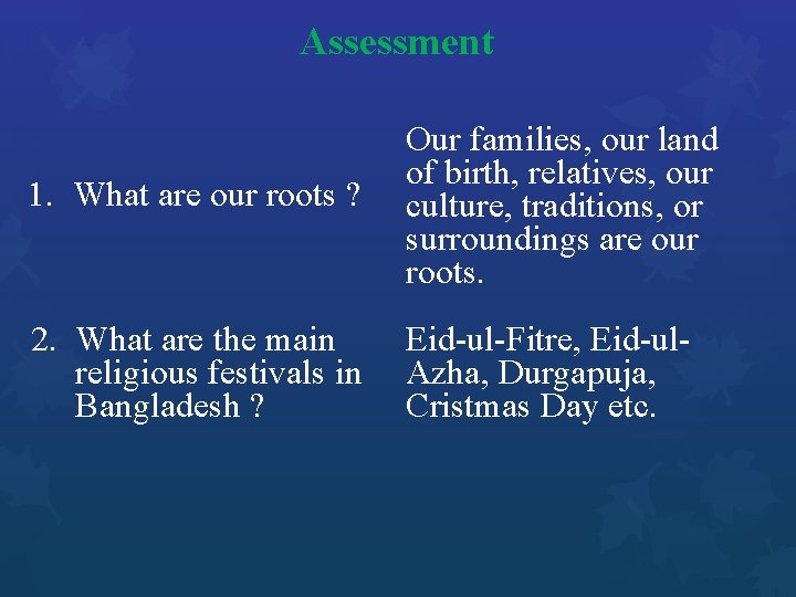 Assessment 1. What are our roots ? Our families, our land of birth, relatives,
