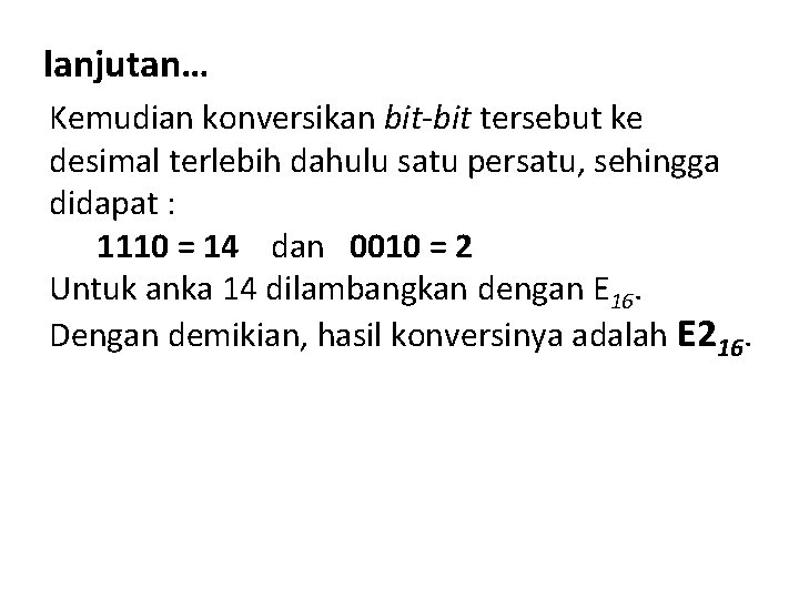 lanjutan… Kemudian konversikan bit-bit tersebut ke desimal terlebih dahulu satu persatu, sehingga didapat : lanjutan… Kemudian konversikan bit-bit tersebut ke desimal terlebih dahulu satu persatu, sehingga didapat :