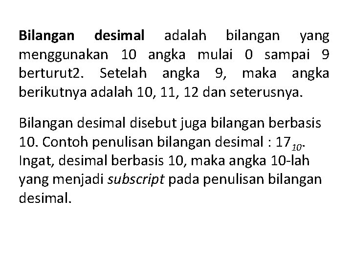 Bilangan desimal adalah bilangan yang menggunakan 10 angka mulai 0 sampai 9 berturut 2. Bilangan desimal adalah bilangan yang menggunakan 10 angka mulai 0 sampai 9 berturut 2.