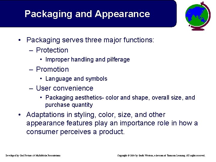 Packaging and Appearance • Packaging serves three major functions: – Protection • Improper handling