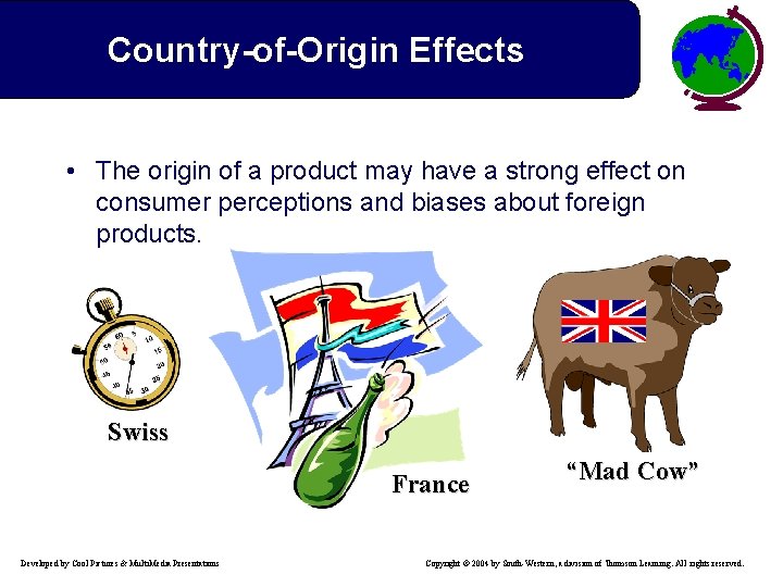 Country-of-Origin Effects • The origin of a product may have a strong effect on