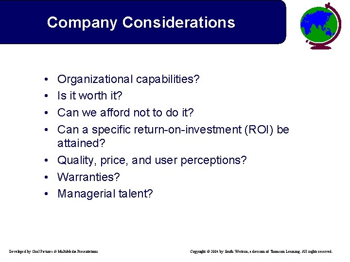 Company Considerations • • Organizational capabilities? Is it worth it? Can we afford not