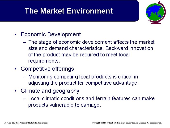 The Market Environment • Economic Development – The stage of economic development affects the