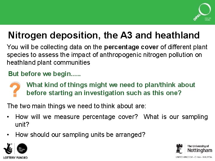 Nitrogen deposition, the A 3 and heathland You will be collecting data on the