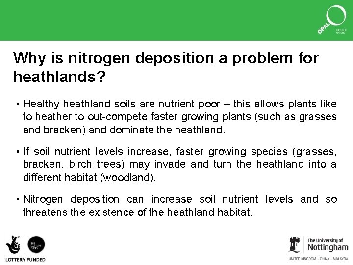 Why is nitrogen deposition a problem for heathlands? • Healthy heathland soils are nutrient