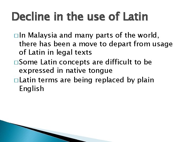 Decline in the use of Latin � In Malaysia and many parts of the