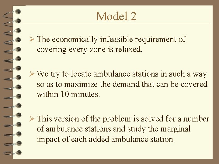 Model 2 Ø The economically infeasible requirement of covering every zone is relaxed. Ø