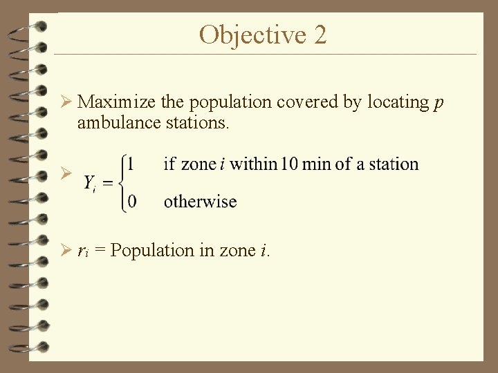 Objective 2 Ø Maximize the population covered by locating p ambulance stations. Øn Ø