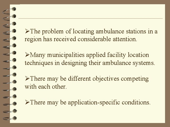 ØThe problem of locating ambulance stations in a region has received considerable attention. ØMany