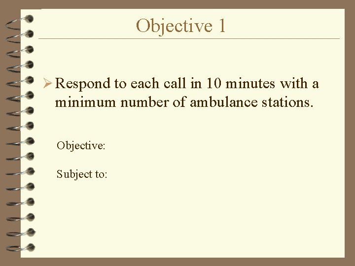 Objective 1 Ø Respond to each call in 10 minutes with a minimum number