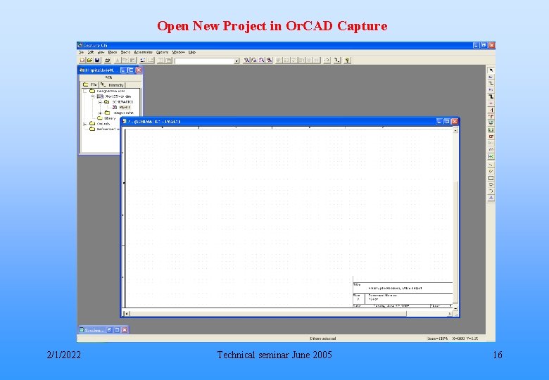 Open New Project in Or. CAD Capture 2/1/2022 Technical seminar June 2005 16 