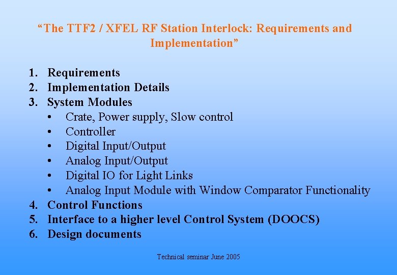 “The TTF 2 / XFEL RF Station Interlock: Requirements and Implementation” 1. Requirements 2.