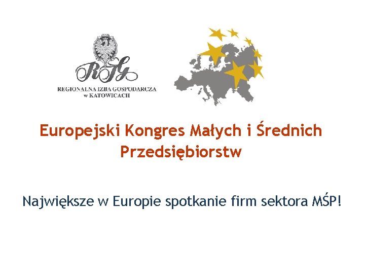 Europejski Kongres Małych i Średnich Przedsiębiorstw Największe w Europie spotkanie firm sektora MŚP! 