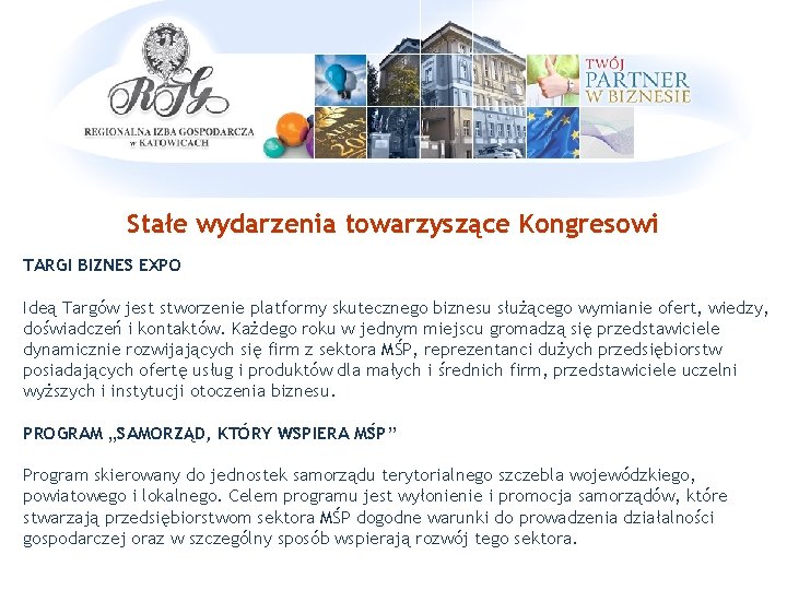 Stałe wydarzenia towarzyszące Kongresowi TARGI BIZNES EXPO Ideą Targów jest stworzenie platformy skutecznego biznesu