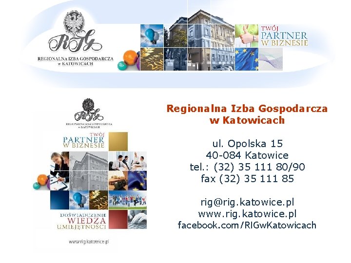 Regionalna Izba Gospodarcza w Katowicach ul. Opolska 15 40 -084 Katowice tel. : (32)