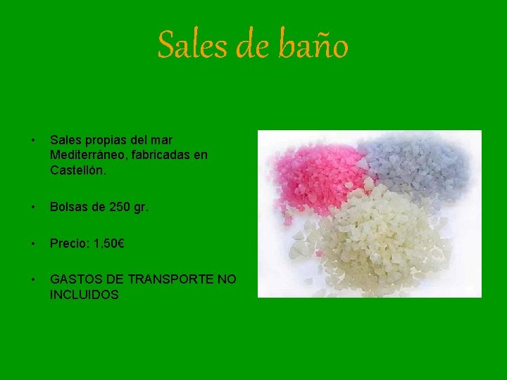 Sales de baño • Sales propias del mar Mediterráneo, fabricadas en Castellón. • Bolsas