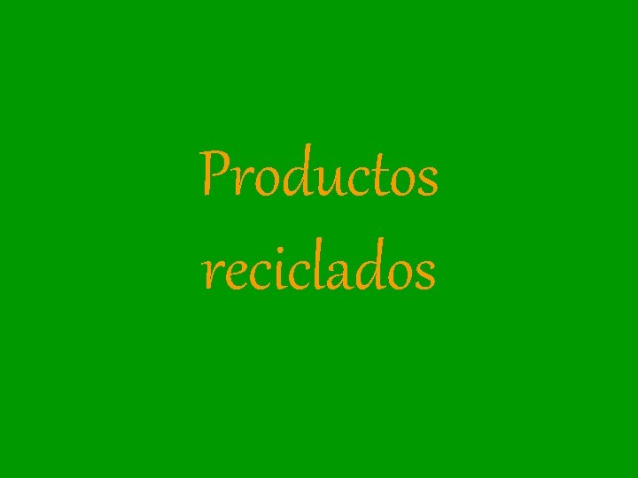 Productos reciclados 