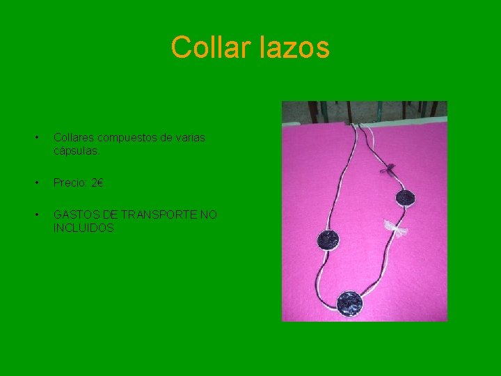 Collar lazos • Collares compuestos de varias cápsulas. • Precio: 2€ • GASTOS DE