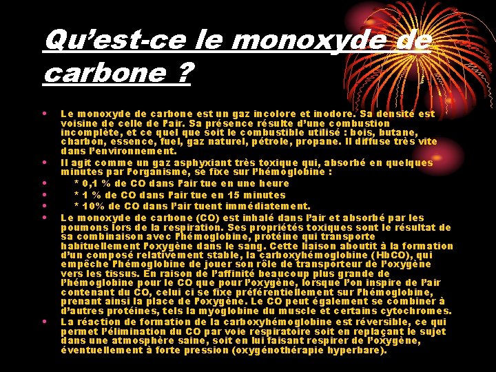 Qu’est-ce le monoxyde de carbone ? • • Le monoxyde de carbone est un