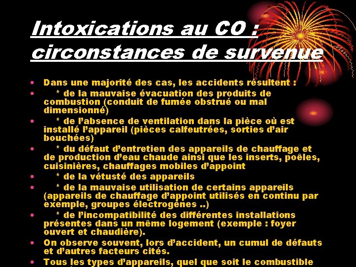 Intoxications au CO : circonstances de survenue • Dans une majorité des cas, les