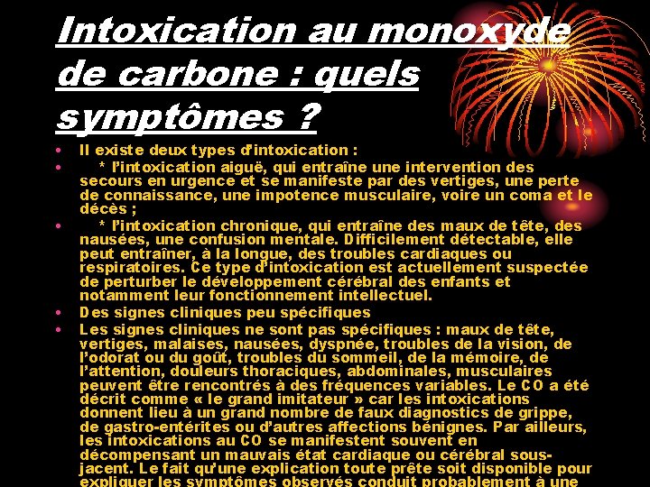 Intoxication au monoxyde de carbone : quels symptômes ? • • • Il existe