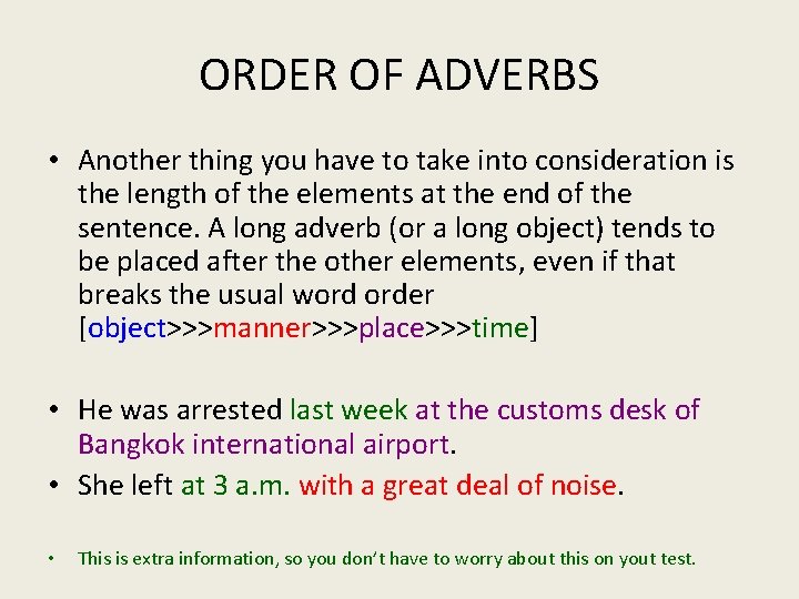 ORDER OF ADVERBS • Another thing you have to take into consideration is the