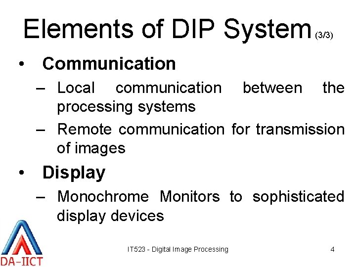 Elements of DIP System (3/3) • Communication – Local communication between the processing systems