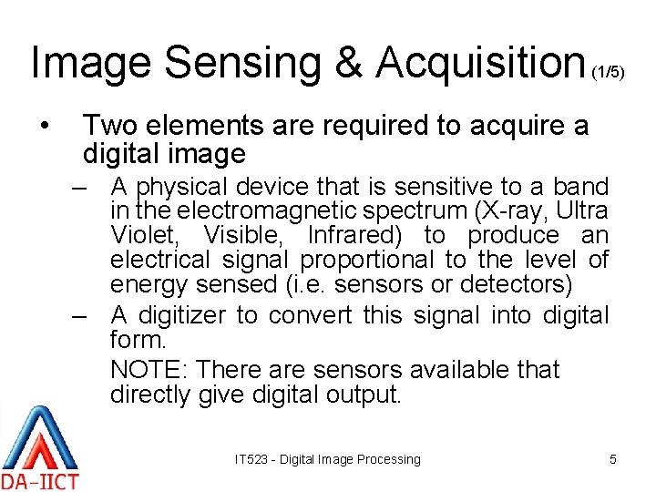 Image Sensing & Acquisition • (1/5) Two elements are required to acquire a digital