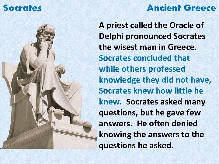Socrates Ancient Greece A priest called the Oracle of Delphi pronounced Socrates the wisest