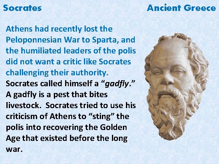 Socrates Athens had recently lost the Peloponnesian War to Sparta, and the humiliated leaders
